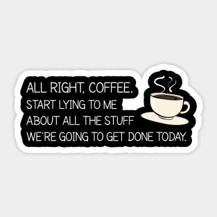 All Right Coffee, Start Lying to me Sticker